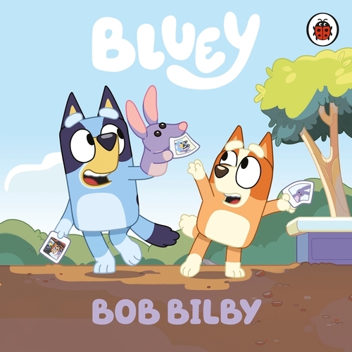 Book cover of Bluey: Bob Bilby by Bluey