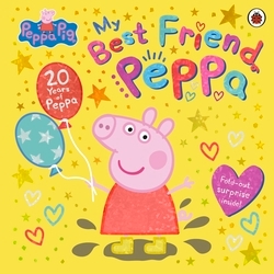 Book cover of Peppa Pig: My Best Friend Peppa: 20th Anniversary Picture Book by Peppa Pig