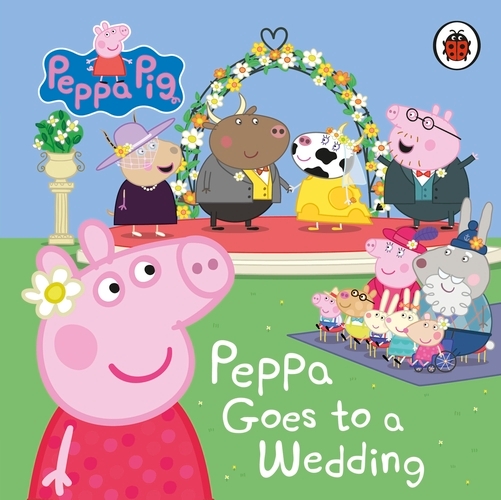 Book cover of Peppa Pig: Peppa Goes to a Wedding by Peppa Pig