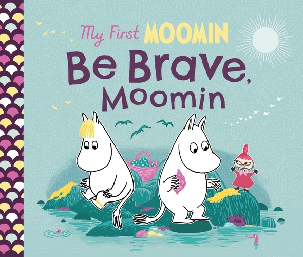 Book cover of My First Moomin: Be Brave, Moomin by Tove Jansson