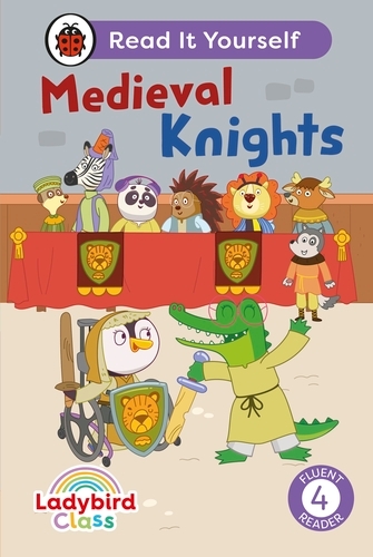 Book cover of Ladybird Class - Medieval Knights:  Read It Yourself - Level 4 Fluent Reader by Ladybird