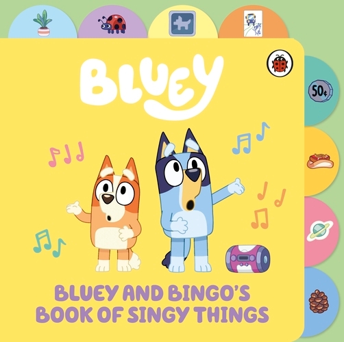 Book cover of Bluey: Bluey and Bingo’s Book of Singy Things by Bluey