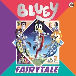 Book cover of Bluey: Fairytale by Bluey