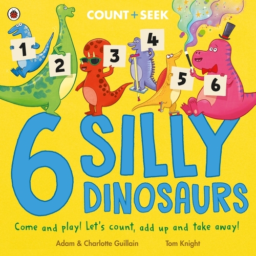 Book cover of 6 Silly Dinosaurs by Adam Guillain, Charlotte Guillain