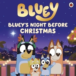 Book cover of Bluey: Bluey's Night Before Christmas by Bluey