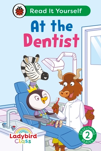 Book cover of Ladybird Class -  At the Dentist:  Read It Yourself - Level 2 Developing Reader by Ladybird