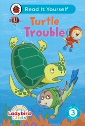 Book cover of Ladybird Class -  Turtle Trouble:  Read It Yourself - Level 3 Confident Reader by Ladybird