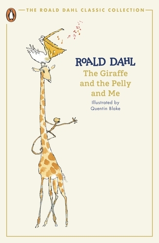 Book cover of The Giraffe and the Pelly and Me by Roald Dahl