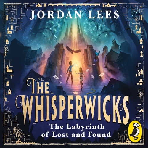 Book cover of The Whisperwicks: The Labyrinth of Lost and Found by Jordan Lees