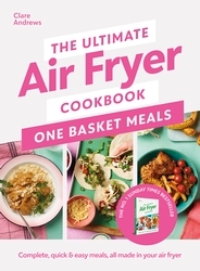 Book cover of The Ultimate Air Fryer Cookbook: One Basket Meals by Clare Andrews