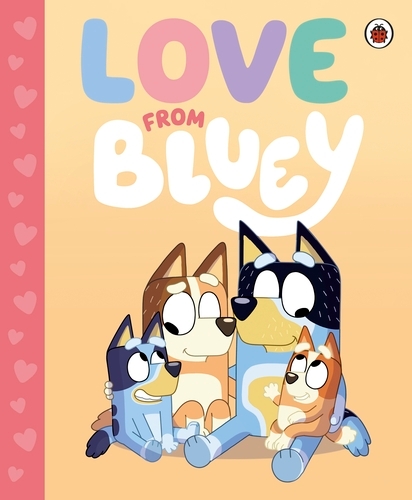 Book cover of Bluey: Love from Bluey by Bluey
