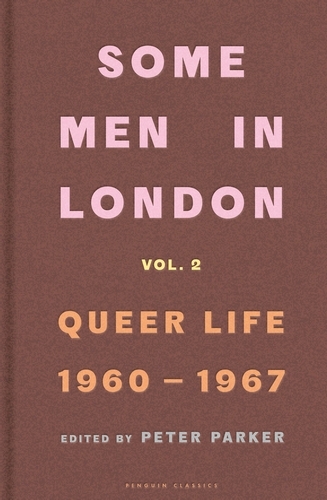 Book cover of Some Men In London: Queer Life, 1960-1967 by Peter Parker