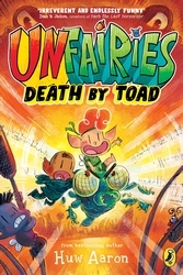 Book cover of Unfairies: Death by Toad by Huw Aaron