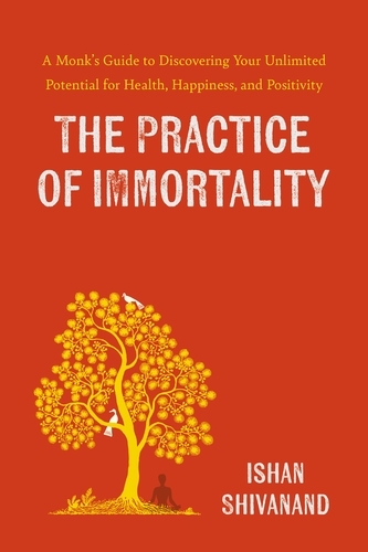 Book cover of The Practice of Immortality by Ishan Shivanand