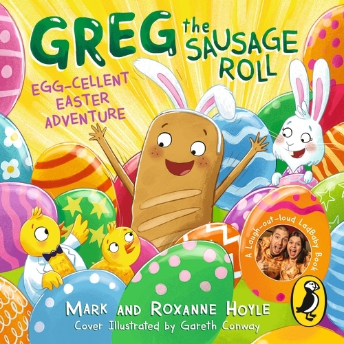 Book cover of Greg the Sausage Roll: Egg-cellent Easter Adventure by Roxanne Hoyle, Mark Hoyle