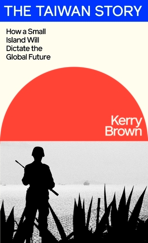 Book cover of The Taiwan Story by Kerry Brown