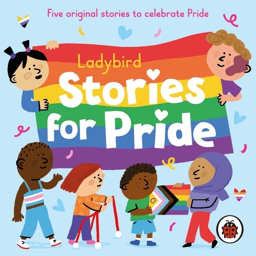 Book cover of Ladybird Stories for Pride by Ladybird