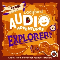 Book cover of Ladybird Audio Adventures: Explorers by Ladybird