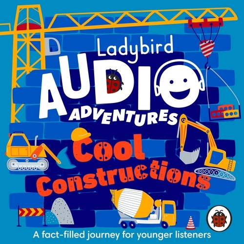 Book cover of Ladybird Audio Adventures: Cool Constructions by Ladybird