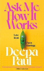 Book cover of Ask Me How It Works by Deepa Paul
