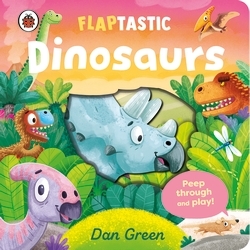 Book cover of Flaptastic Dinosaurs by Dan Green