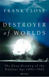 Book cover of Destroyer of Worlds by Frank Close
