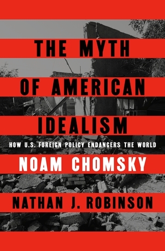 Book cover of The Myth of American Idealism by Noam Chomsky, Nathan J. Robinson
