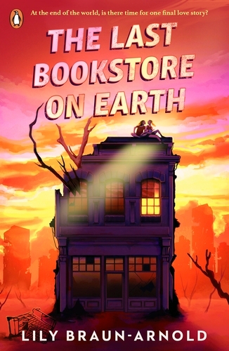 Book cover of The Last Bookstore on Earth by Lily Braun-Arnold