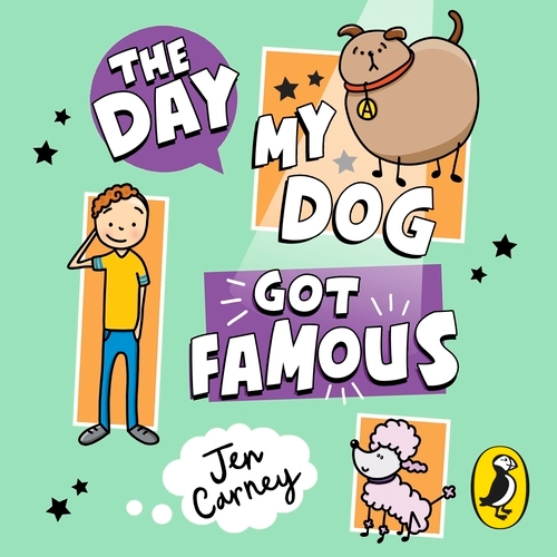 Book cover of The Day My Dog Got Famous by Jen Carney