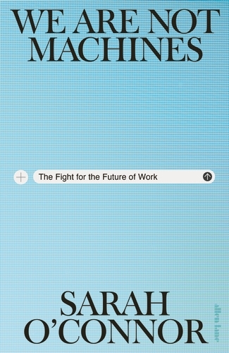 Book cover of We Are Not Machines by Sarah O'Connor