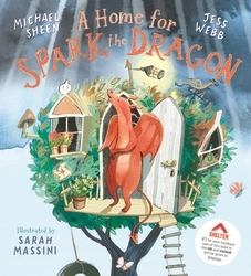 Book cover of A Home for Spark the Dragon by Michael Sheen, Jess Webb