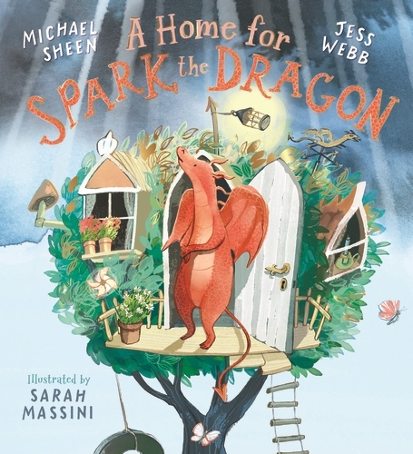 Book cover of A Home for Spark the Dragon by Michael Sheen, Jess Webb