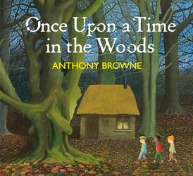 Book cover of Once Upon a Time in the Woods by Anthony Browne