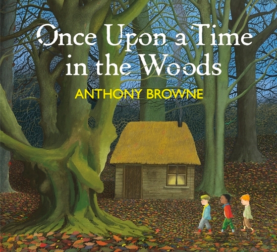 Book cover of Once Upon a Time in the Woods by Anthony Browne