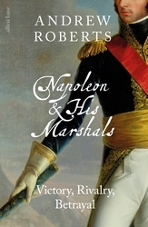 Book cover of Napoleon and his Marshals by Andrew Roberts
