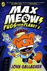 Book cover of Max Meow Book 3: Pugs from Planet X by John Gallagher