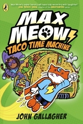 Book cover of Max Meow Book 4: Taco Time Machine by John Gallagher