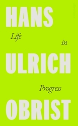 Book cover of Life in Progress by Hans Ulrich Obrist