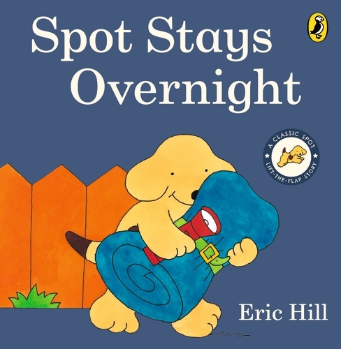 Book cover of Spot Stays Overnight by Eric Hill