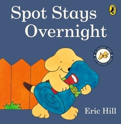 Book cover of Spot Stays Overnight by Eric Hill