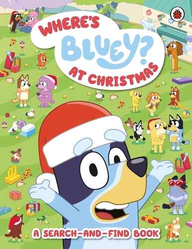 Book cover of Bluey: Where’s Bluey? At Christmas by Bluey
