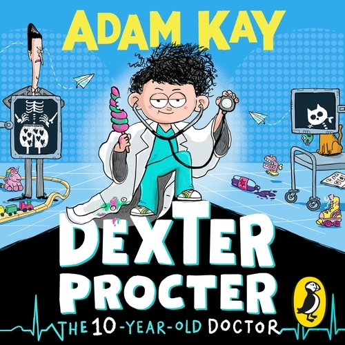 Book cover of Dexter Procter the 10-Year-Old Doctor by Adam Kay