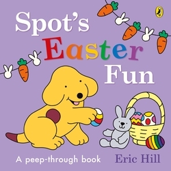 Book cover of Spot’s Easter Fun by Eric Hill