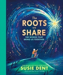 Book cover of The Roots We Share by Susie Dent