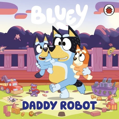 Book cover of Bluey: Daddy Robot by Bluey