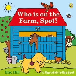 Book cover of Who is on the Farm, Spot? by Eric Hill