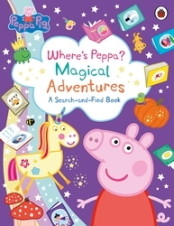 Book cover of Peppa Pig: Where’s Peppa? Magical Adventures: A Search-and-Find Book by Peppa Pig