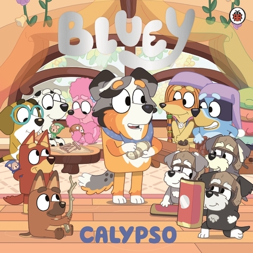 Book cover of Bluey: Calypso by Bluey