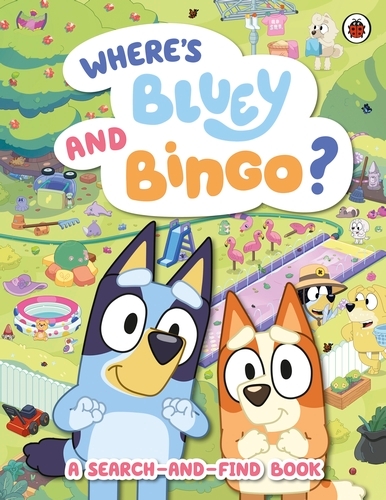 Book cover of Bluey: Where’s Bluey and Bingo? by Bluey