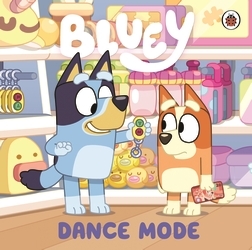 Book cover of Bluey: Dance Mode by Bluey